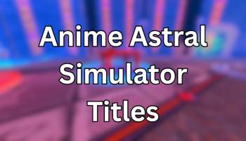 Anime Astral Simulator Titles