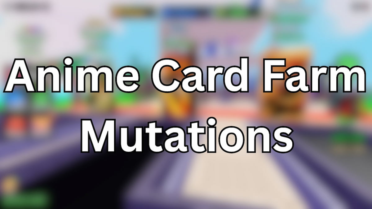 Anime Card Farm Mutations