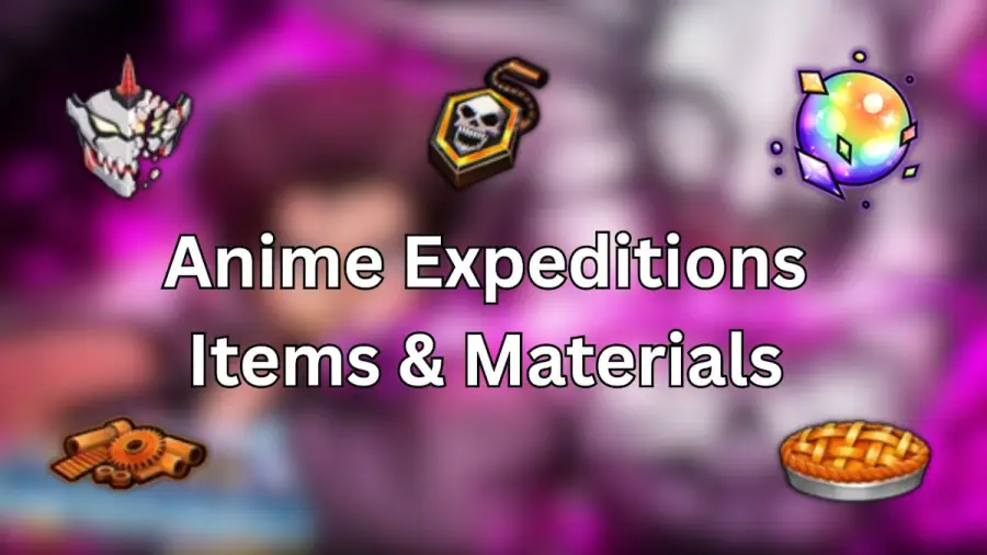 How to Get All Anime Expeditions Items and Materials | Pro Game Guides