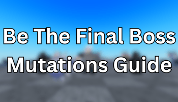 Be The Final Boss Mutations