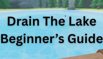Drain the Lake Beginner's Guide