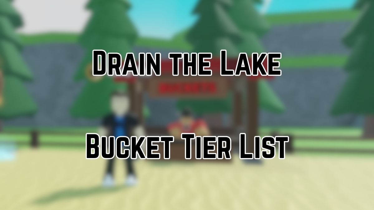 Buckets Tier List in Drain the Lake