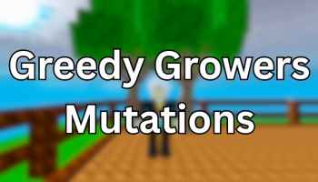 Greedy Growers Mutations Guide