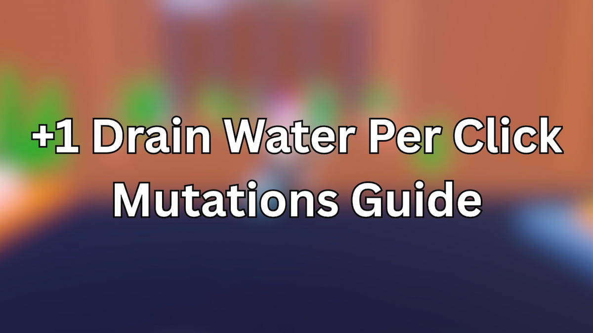 +1 Drain Water Per Click Mutations