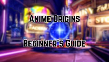 Anime Origins Beginner's Guide