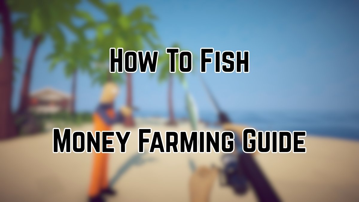 Farming Money in How to Fish