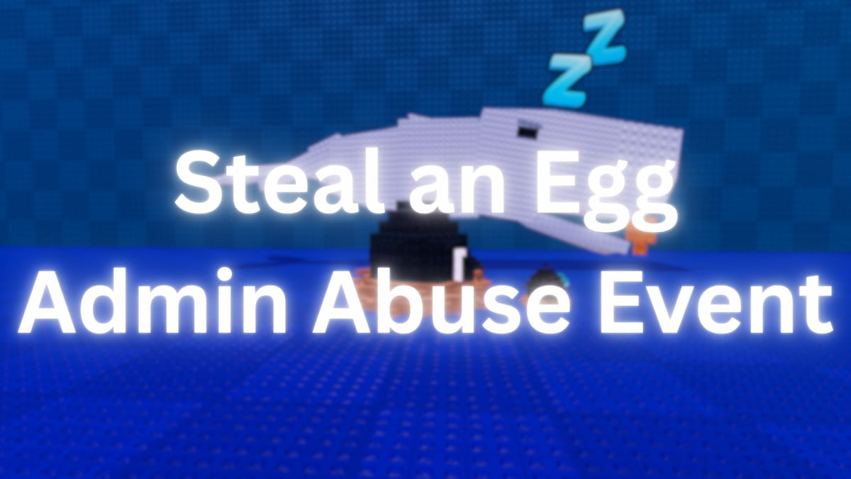 Steal an Egg Admin Abuse Event Guide