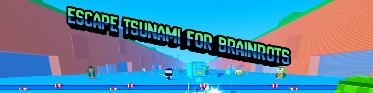 Escape Tsunami for Brainrots
