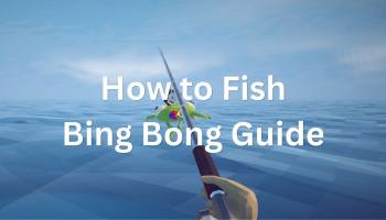 How to Fish Bing Bong Guide