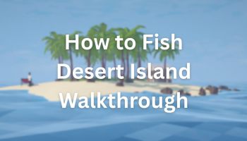 How to Fish Desert Island Guide