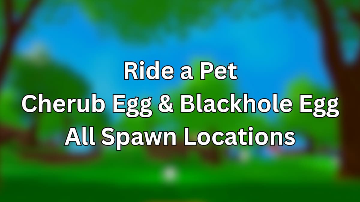 All Ride a Pet Cherub Egg and Blackhole Egg Spawn Locations