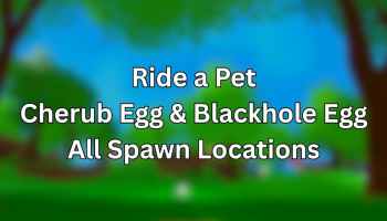 All Ride a Pet Cherub Egg and Blackhole Egg Spawn Locations