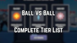 Complete Ball Vs Ball Tier List (September 2026) - Best Balls Ranked ...