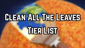 Clean All the Leaves Class Tier List