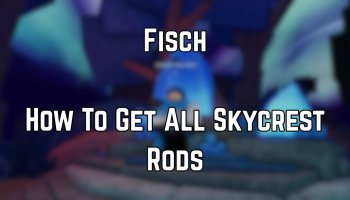 How to Get Every Skycrest Rods in Fisch