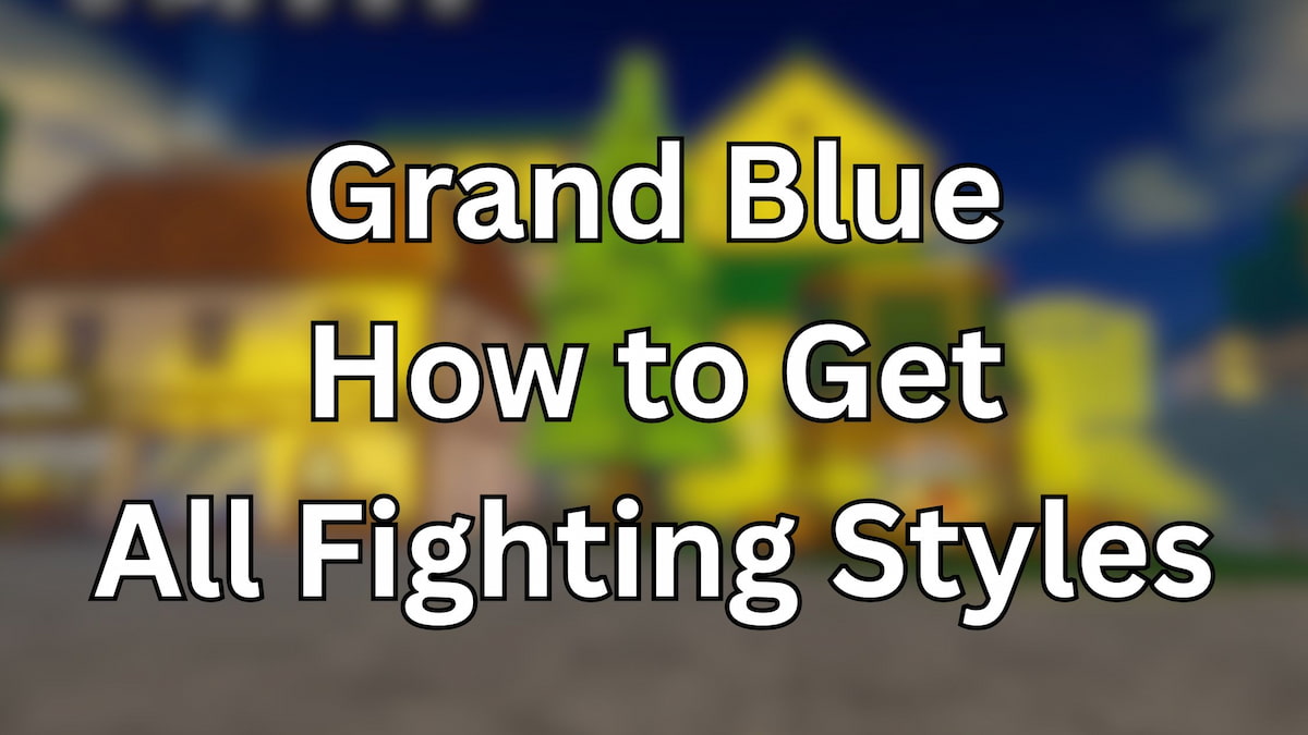 How to Get All Fighting Styles in Grand Blue