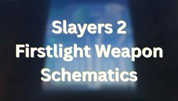 How to get All Firstlight Weapon Schematics in Slayers 2