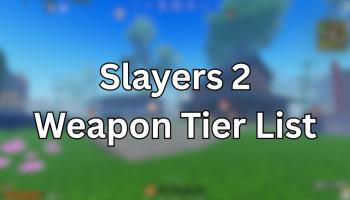 Slayers 2 Weapon Tier List