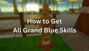 How to Get All Grand Blue Skills