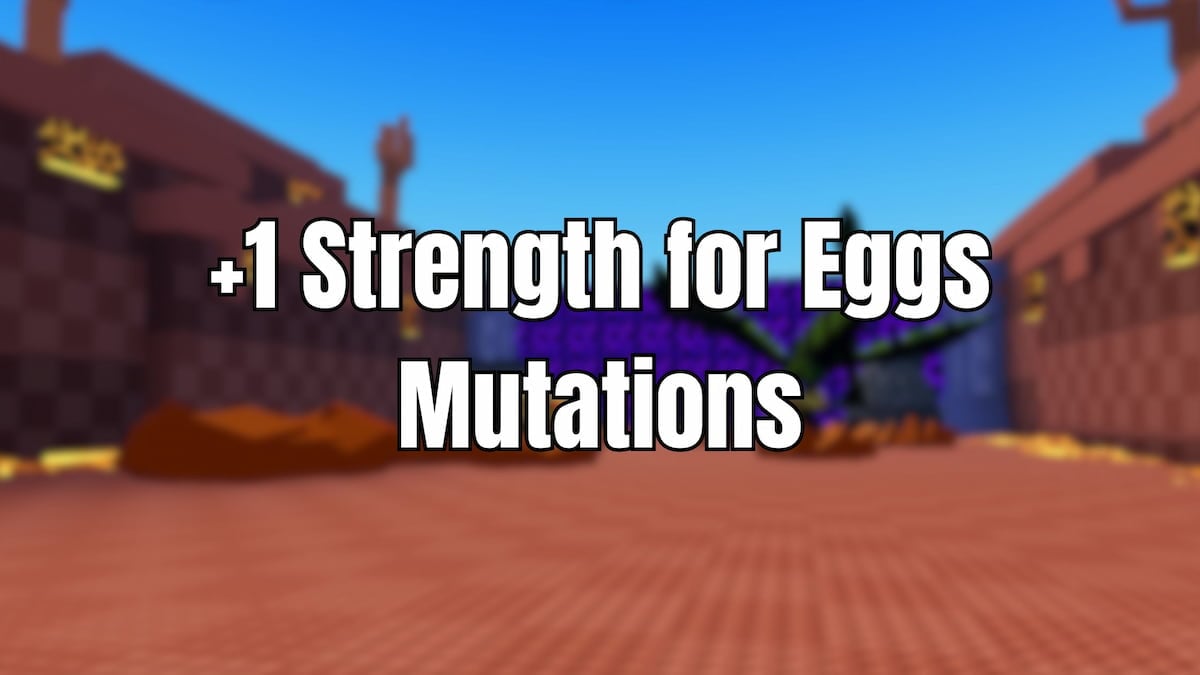 +1 Strength for Eggs Mutations