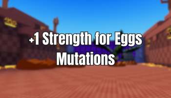 +1 Strength for Eggs Mutations