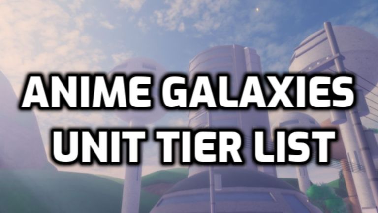 Anime Galaxies Unit Tier List – Best Units Ranked