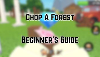 Chop A Forest Beginner's guide