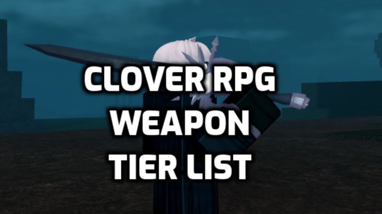 Clover RPG Weapon Tier List – Best Light, Medium & Heavy Weapons