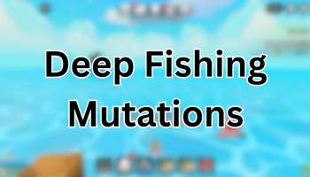 Deep Fishing Mutations