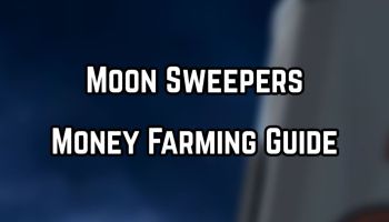 moon Sweepers Money Farming Guide