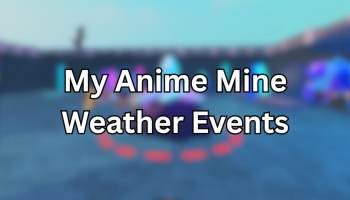 My Anime Mine Weather Events