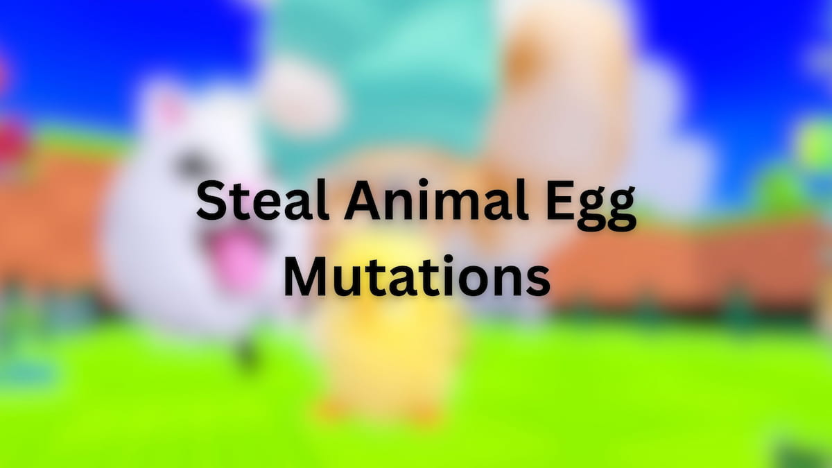 Steal Animal Egg Mutations Guide