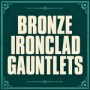 Bronze Ironclad Gauntlets game image