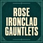 Rose Ironclad Gauntlets game image
